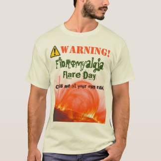 Camiseta ¡Advertencia! ¡Llamarada del Fibromyalgia! Una