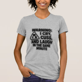 Camiseta Advertencia: Lloro, maldigo y río: cambios de humo