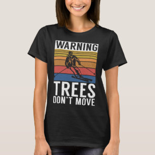 Camiseta Advertencia Los Árboles No Se Mueven Nieve Deporte