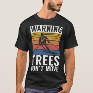Camiseta Advertencia Los Árboles No Se Mueven Nieve Deporte
