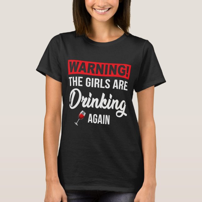 Camiseta Advertencia: Los Chicas Se Están Bebiendo De Nuevo (Anverso)