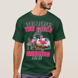 Camiseta Advertencia: Los Chicas Se Están Bebiendo De Nuevo