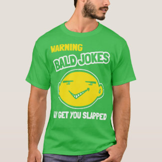 Camiseta Advertencia: Los Chistes calvos pueden hacerte abo