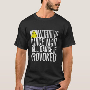 Camiseta Advertencia Mamá Bailarina Bailará si se Provoca M