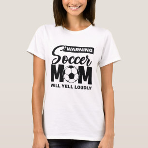 Camiseta Advertencia: Mamá de fútbol gritará fuerte