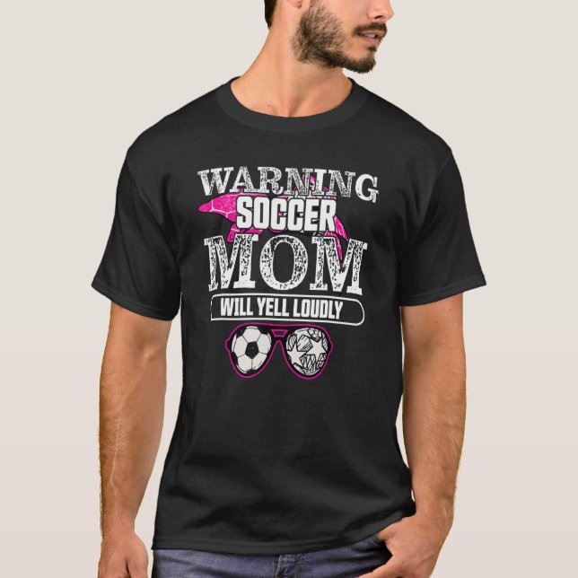 Camiseta Advertencia: Mamá de fútbol gritará fuerte diciend (Anverso)