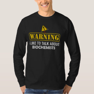 Camiseta ¡Advertencia! Me Gusta Hablar De Bioquímicos Para 