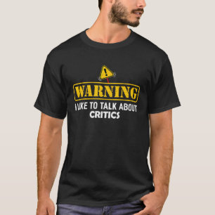 Camiseta Advertencia: Me gusta hablar de CRÍTICOS para CRÍT