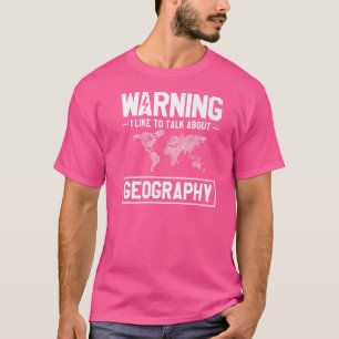 Camiseta Advertencia Me Gusta Hablar De Geografía Geográfic