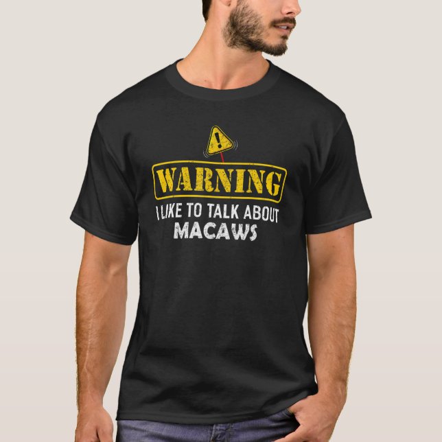 Camiseta Advertencia: Me Gusta Hablar De MACAWS (Anverso)