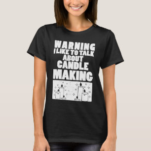 Camiseta Advertencia: Me Gusta Hablar De Velas Para Hacer V