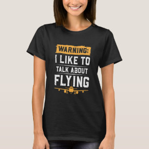 Camiseta Advertencia: Me Gusta Hablar De Volar