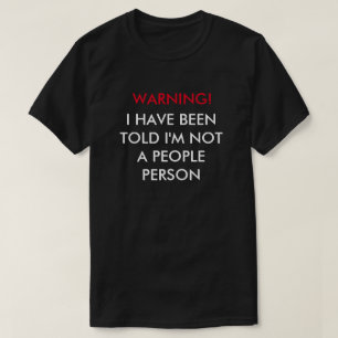 Camiseta ¡Advertencia! Me han dicho que no soy una persona