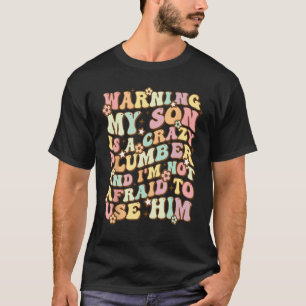 Camiseta Advertencia Mi Hijo Es Un Fontanero Loco Padres Di