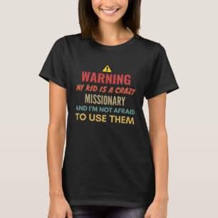 Camiseta Advertencia: Mi Hijo Es Un Misionero Loco Y No Soy