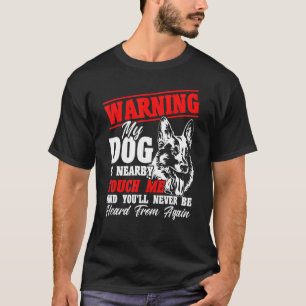 Camiseta Advertencia: Mi Perro Está Cerca De La Policía De
