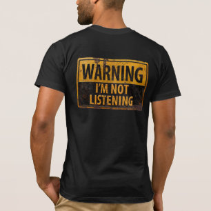 Camiseta ADVERTENCIA, NO ESTOY ESCUCHANDO Rótulo DE PELIGRO