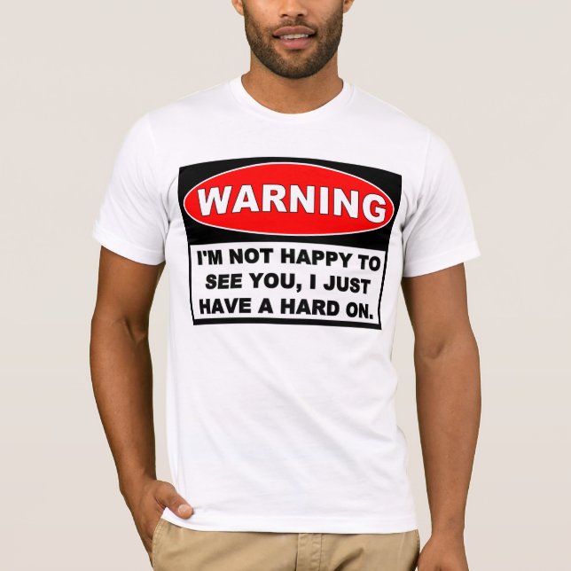 Camiseta Advertencia: NO FELIZ DE VERLE (Anverso)