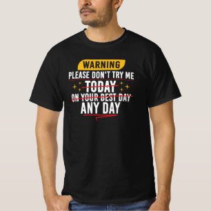 Camiseta Advertencia No Intentes Ponerme a Prueba Hoy Cita 
