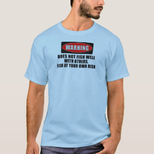 Camiseta ¡Advertencia! ¡No pesca bien con otros! -