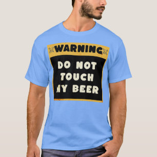 CAMISETA ADVERTENCIA NO TOQUE MI CERVEZA 2