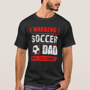 Camiseta Advertencia: Papá de fútbol gritará a padres muy g