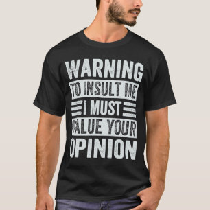 Camiseta Advertencia Para Insultarme Debo Valorar Tu Opinió