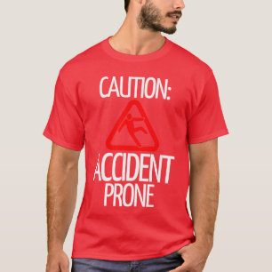 Camiseta Advertencia Propenso a Accidentes Divertido para P