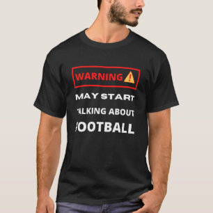 Camiseta Advertencia puede comenzar hablando sobre Fútbol