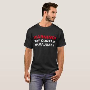 CAMISETA ADVERTENCIA: ¡PUEDE CONTENER MAMAJUANA!