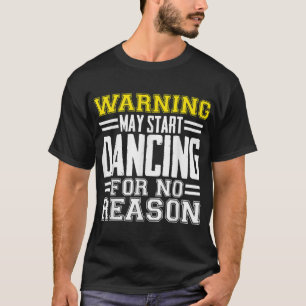 Camiseta Advertencia Puede Empezar A Bailar Sin Razón Graci