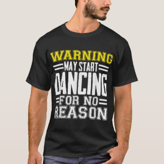 Camiseta Advertencia Puede Empezar A Bailar Sin Razón Graci