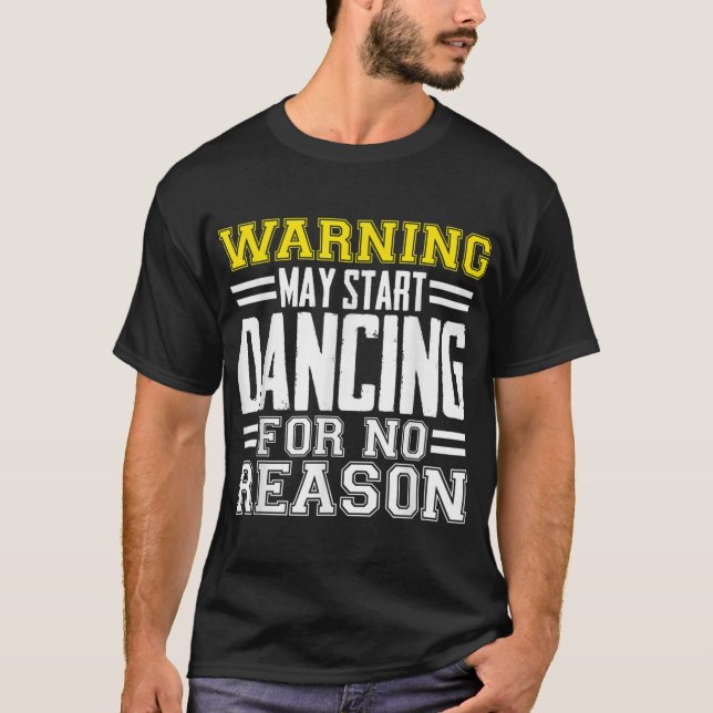 Camiseta Advertencia Puede Empezar A Bailar Sin Razón Graci (Anverso)