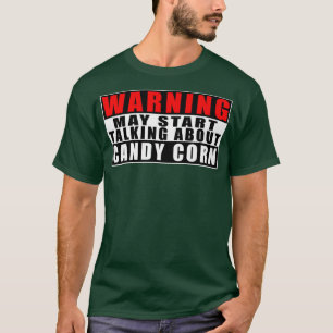 Camiseta Advertencia puede empezar a hablar de Candy Corn F