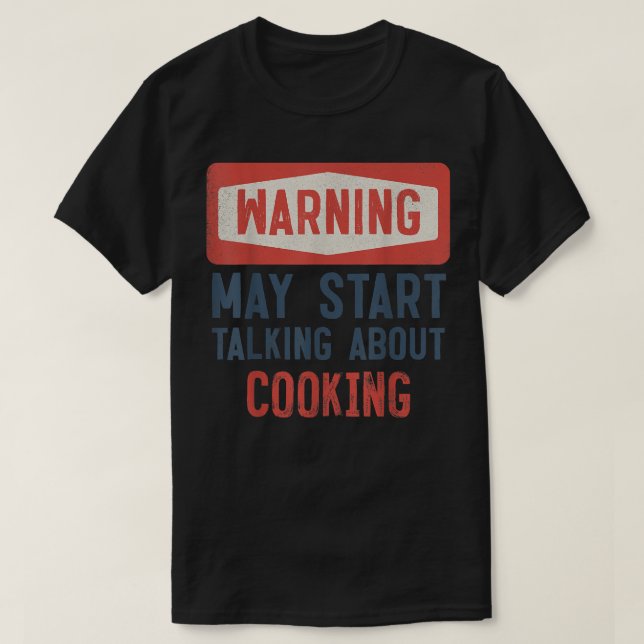 Camiseta Advertencia: puede empezar a hablar de cocinar (Diseño del anverso)