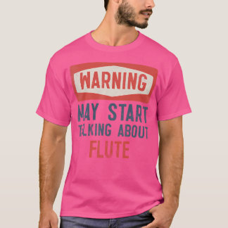 Camiseta Advertencia: puede empezar a hablar de flauta