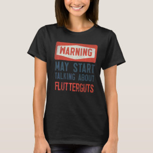 Camiseta Advertencia Puede Empezar A Hablar De Flutterguts