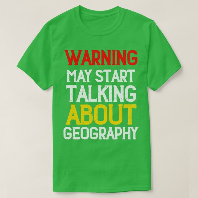 Camiseta Advertencia: puede empezar a hablar de geografía 5 (Diseño del anverso)