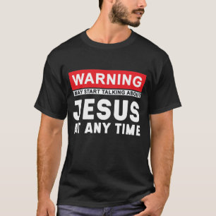 Camiseta Advertencia Puede Empezar A Hablar De Jesús En Cu