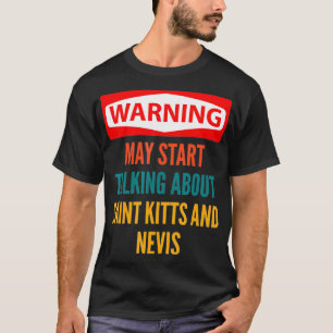 Camiseta Advertencia Puede Empezar A Hablar De Saint Kitts