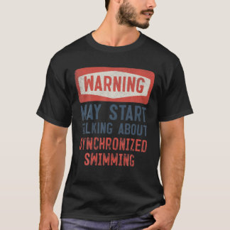 Camiseta Advertencia Puede Empezar A Hablar De Swimm Sincro