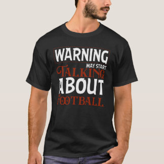 Camiseta Advertencia Puede Empezar a Hablar Sobre Fútbol
