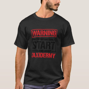 Camiseta Advertencia Puede Hablar De Taxidermy Animal Taxid