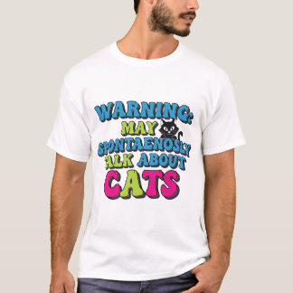 Camiseta Advertencia Puede Hablar Espontáneamente Sobre Gat