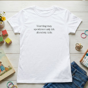 Camiseta Advertencia: Puede Hablar Espontáneamente Sobre Mi