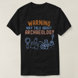 Camiseta Advertencia: Puede hablar sobre arqueología