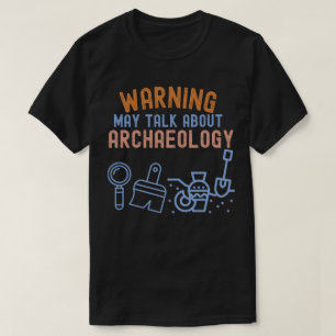 Camiseta Advertencia: Puede hablar sobre arqueología