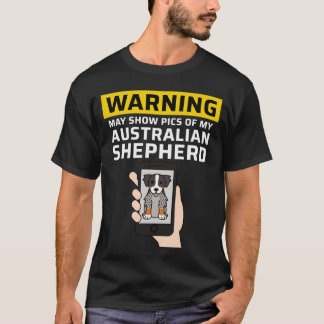 Camiseta Advertencia Puede Mostrar Fotos De Mi Ovejero Aust