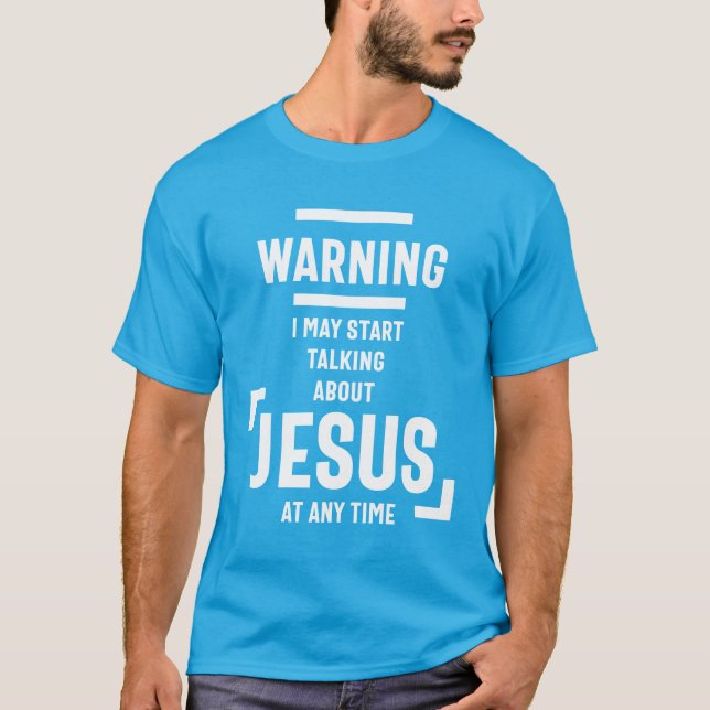 Camiseta Advertencia: Puedo Empezar A Hablar De Jesús En Cu (Anverso)