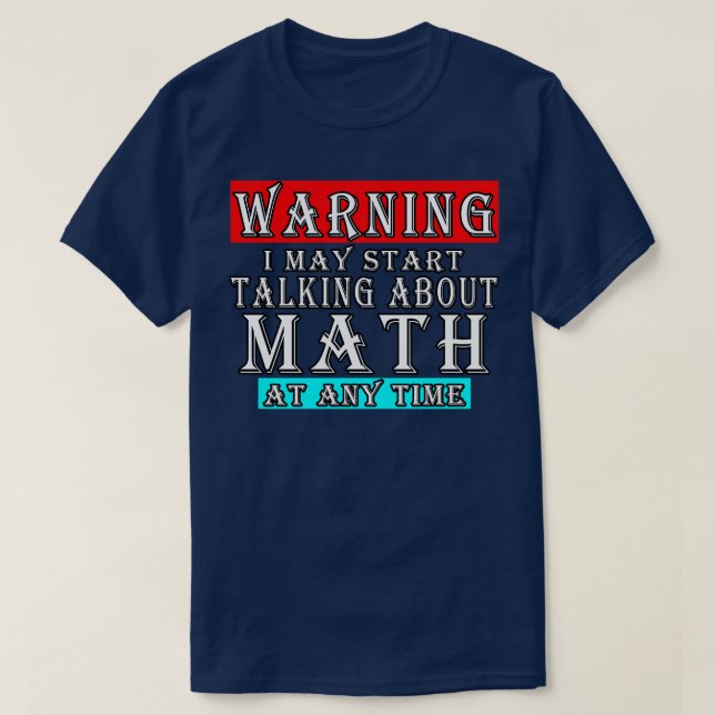 Camiseta Advertencia: Puedo Empezar A Hablar De Matemáticas (Diseño del anverso)